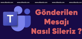 Teams'de gönderilen mesaj nasıl silinir?